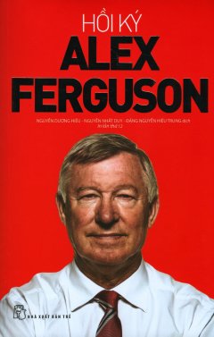 Hồi Ký Alex Ferguson (Tái Bản 2019)