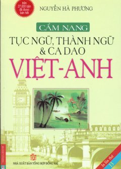 Cẩm Nang Tục Ngữ, Thành Ngữ Và Ca Dao Việt - Anh