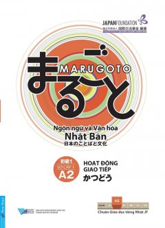 Marugoto: Ngôn Ngữ Và Văn Hóa Nhật Bản - Sơ Cấp 1 (A2) - Hoạt Động Giao Tiếp
