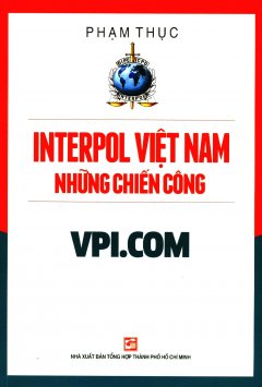 Interpol Việt Nam - Những Chiến Công VPI.COM