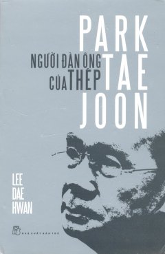 Park Tae Joon - Người Đàn Ông Của Thép (Bìa cứng)