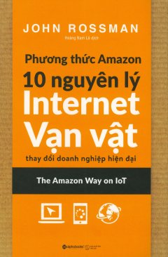 Phương Thức Amazon - 10 Nguyên Lý Internet Vạn Vật Thay Đổi Doanh Nghiệp Hiện Đại