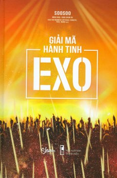 Giải Mã Hành Tinh EXO (Tặng Kèm Photobook - Số Lượng Có Hạn)