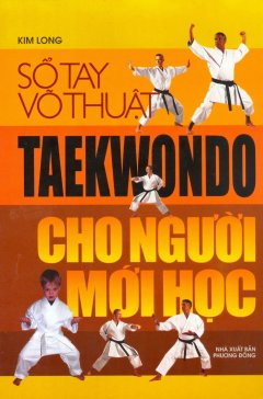 Sổ Tay Võ Thuật - Taekwondo Cho Người Mới Học