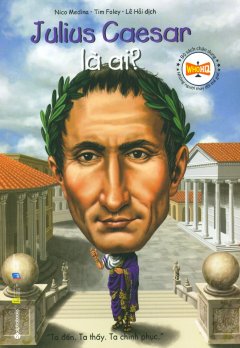Bộ Sách Chân Dung Những Người Thay Đổi Thế Giới - Julius Caesar Là Ai? (Tái Bản 2019)