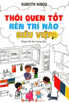 Thói Quen Tốt Rèn Trí Não Siêu Việt (Tái Bản 2018)