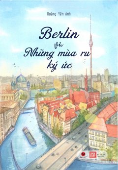 Berlin Và Những Mùa Ru Ký Ức (Tái Bản 2019)