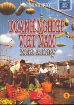 Doanh Nghiệp Việt Nam Xưa Và Nay - Tập 1