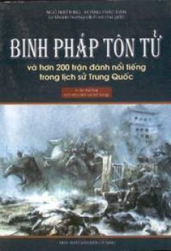 Binh pháp Tôn Tử và hơn 200 trận đánh nổi tiếng trong lịch sử Trung Quốc