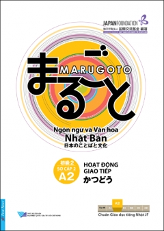Marugoto: Ngôn Ngữ Và Văn Hóa Nhật Bản - Sơ Cấp 2 (A2) - Hoạt Động Giao Tiếp