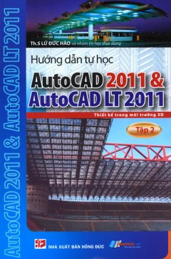 Hướng Dẫn Tự Học AutoCAD 2011 & AutoCAD LT 2011 - Tập 2