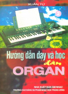 Hướng Dẫn Dạy Và Học Đàn Organ - Tập 2