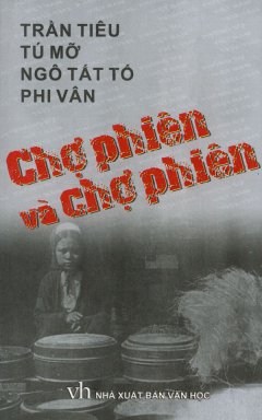 Chợ Phiên Và Chợ Phiên - Phóng Sự Việt Nam 1932 - 1945