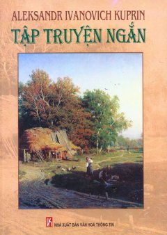 Aleksandr Ivanovich Kuprin - Tập Truyện Ngắn