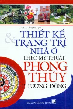 Thiết Kế Và Trang Trí Nhà Ở Theo Mỹ Thuật Phong Thủy Phương Đông