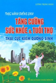 Thực Hành Dưỡng Sinh - Tăng Cường Sức Khỏe Và Tuổi Thọ - Thái Cực Kiếm Dưỡng Sinh