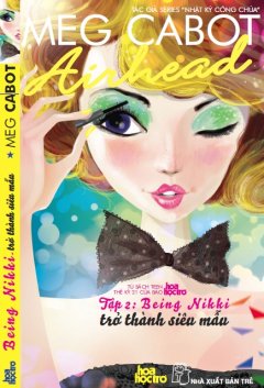 Airhead - Tập 2: Being Nikki Trở Thành Siêu Mẫu - Tủ Sách Teen Thế Kỷ 21 Của Báo Hoa Học Trò