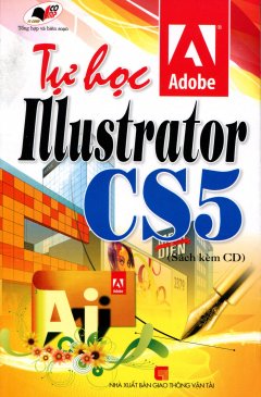 Tự Học Adobe Illustrator CS5 (Kèm 1 CD)