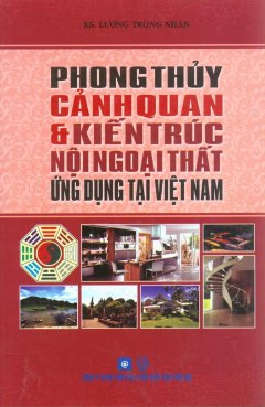 Phong Thủy Cảnh Quan & Kiến Trúc Nội Ngoại Thất Ứng Dụng Tại Việt Nam