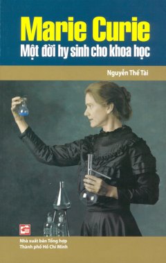 Marie Curie - Một Đời Hy Sinh Cho Khoa Học