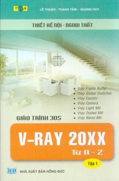 Thiết Kế Nội - Ngoại Thất - Giáo Trình 3DS V-Ray 20XX Từ A - Z (Tập 1)
