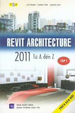 Revit Architecture 2011 Từ A Đến Z - Tập 1 (Phiên Bản Mới)