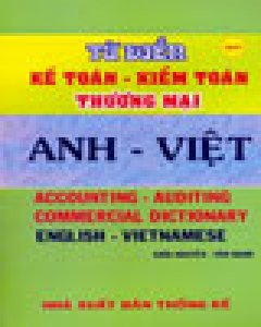Từ điển Kế toán - Kiểm toán - Thương mại Anh - Việt