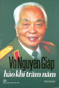 Võ Nguyên Giáp - Hào Khí Trăm Năm