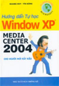 Hướng dẫn tự học Window XP Media Center 2004 cho người mới bắt đầu
