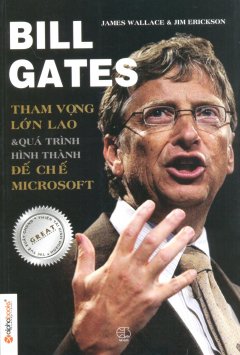 Bill Gates - Tham Vọng Lớn Lao & Quá Trình Hình Thành Đế Chế Microsoft