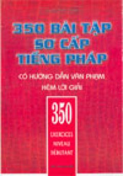 350 Bài Tập Sơ Cấp Tiếng Pháp (Song Ngữ Việt - Pháp)