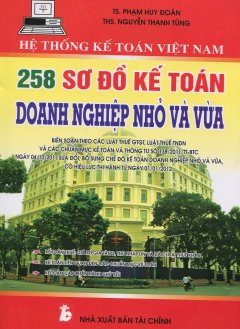 Hệ Thống Kế Toán Việt Nam - 258 Sơ Đồ Kế Toán Doanh Nghiệp Nhỏ Và Vừa