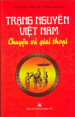 Trạng Nguyên Việt Nam - Chuyện Và Giai Thoại