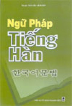 Ngữ pháp tiếng Hàn - Tái bản 12/05/2005