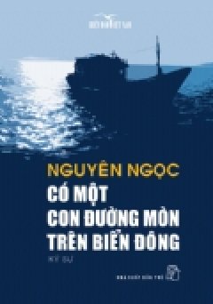 Biển Đảo Việt Nam - Có Một Con Đường Mòn Trên Biển Đông (Ký Sự)