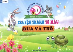 Hành Trang Cho Bé Chuẩn Bị Vào Lớp 1 - Bé Học Cùng Thỏ - Tập 1: Truyện Tranh Tô Màu Rùa Và Thỏ    