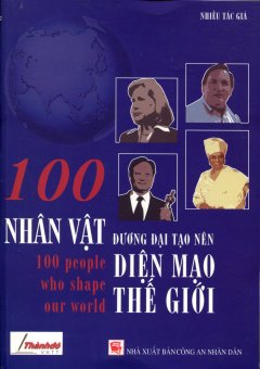 100 Nhân Vật Đương Đại Tạo Nên Diện Mạo Thế Giới