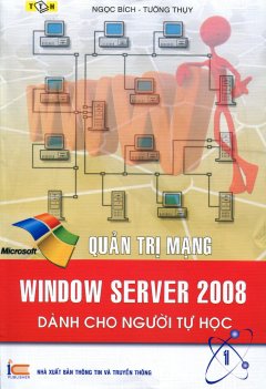 Quản Trị Mạng - Window Server 2008 Dành Cho Người Tự Học - Tập 1