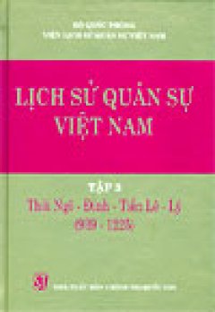 Lịch sử quân sự Việt Nam - Tập 3 (thời Ngô - Đinh - tiền Lê - Lý) (939 -1225)