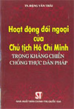 Hoạt động đối ngoại của Chủ tịch Hồ Chí Minh trong kháng chiến chống thực dân Pháp