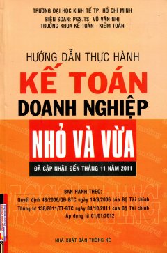 Hướng Dẫn Thực Hành Kế Toán Doanh Nghiệp Nhỏ Và Vừa (Đã Cập Nhật Đến Tháng 11 Năm 2011)