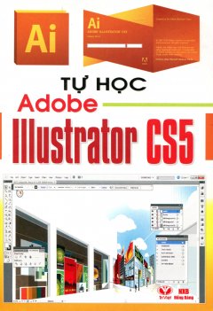 Tự Học Adobe Illustrator CS5 - Tái bản 2012