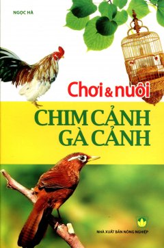 Chơi & Nuôi Chim Cảnh Gà Cảnh