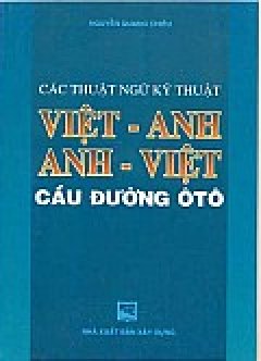 Các Thuật Ngữ Kỹ Thuật Việt - Anh, Anh - Việt Cầu Đường Ôtô