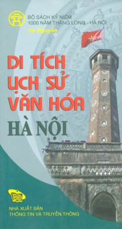 Bộ Sách Kỷ Niệm 1000 Năm Thăng Long - Hà Nội - Di Tích Lịch Sử Văn Hóa Hà Nội (Song Ngữ Việt - Anh)