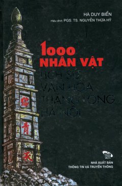 1000 Nhân Vật Lịch Sử Văn Hóa Thăng Long - Hà Nội