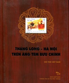 Thăng Long - Hà Nội Trên Áng Tem Bưu Chính