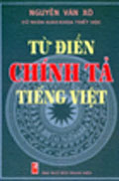 Từ Điển Chính Tả Tiếng Việt - Tái bản 04/04/2004