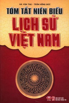 Tóm Tắt Niên Biểu Lịch Sử Việt Nam - Tái bản 08/10/2010
