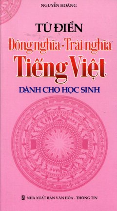 Từ Điển Đồng Nghĩa - Trái Nghĩa Tiếng Việt Dành Cho Học Sinh